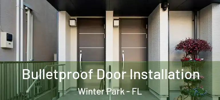  Bulletproof Door Installation Winter Park - FL