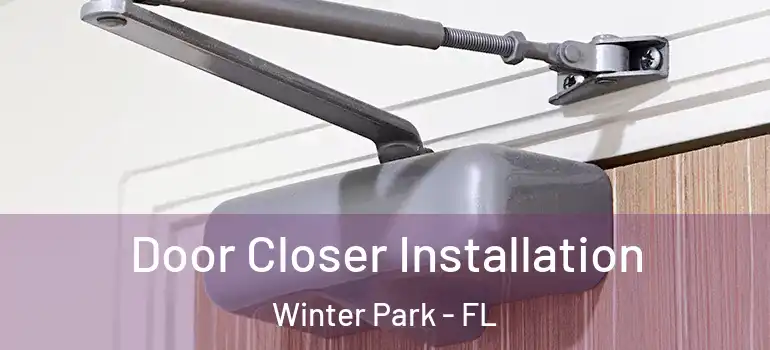  Door Closer Installation Winter Park - FL