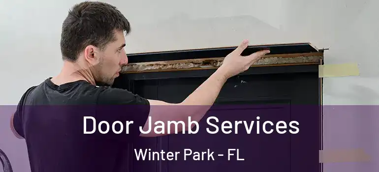  Door Jamb Services Winter Park - FL