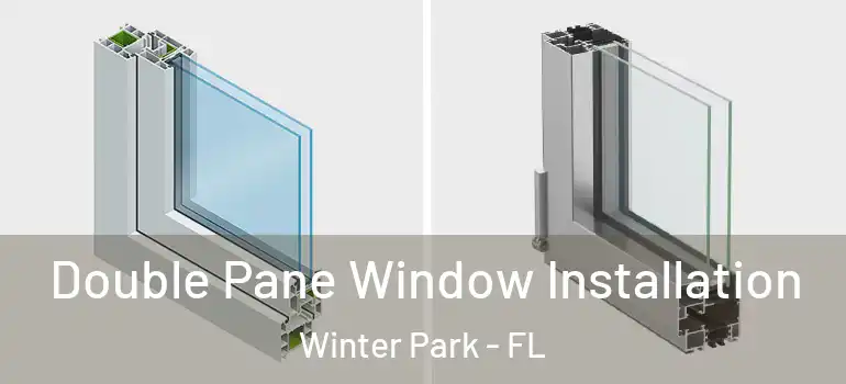  Double Pane Window Installation Winter Park - FL