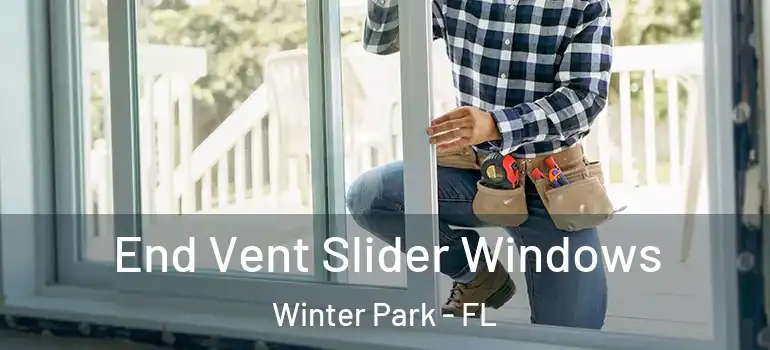  End Vent Slider Windows Winter Park - FL