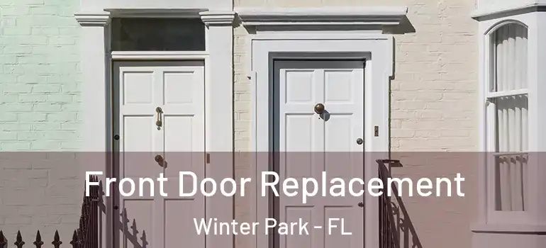  Front Door Replacement Winter Park - FL