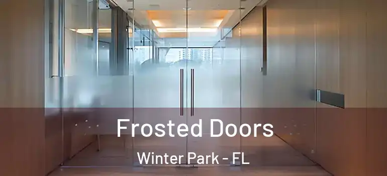  Frosted Doors Winter Park - FL