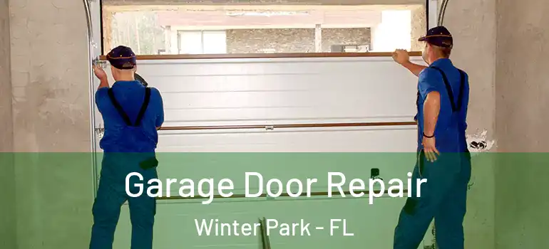  Garage Door Repair Winter Park - FL