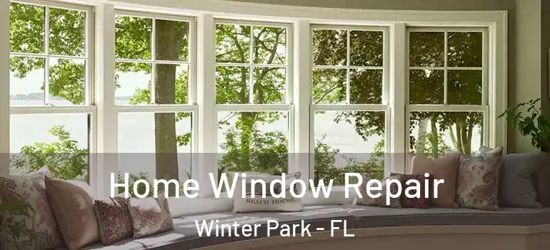  Home Window Repair Winter Park - FL