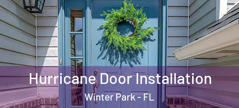  Hurricane Door Installation Winter Park - FL