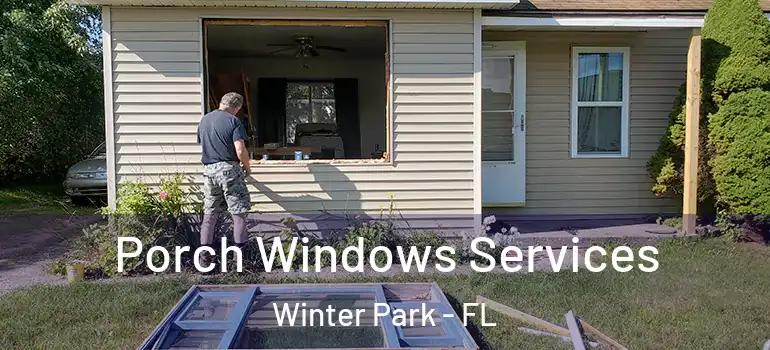  Porch Windows Services Winter Park - FL