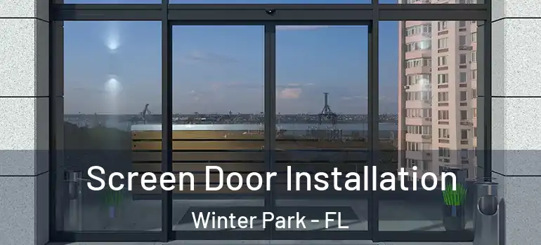 Screen Door Installation Winter Park - FL