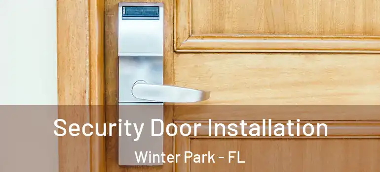  Security Door Installation Winter Park - FL