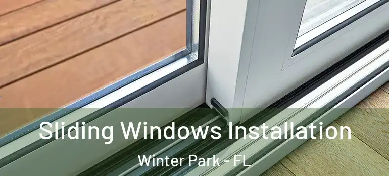  Sliding Windows Installation Winter Park - FL
