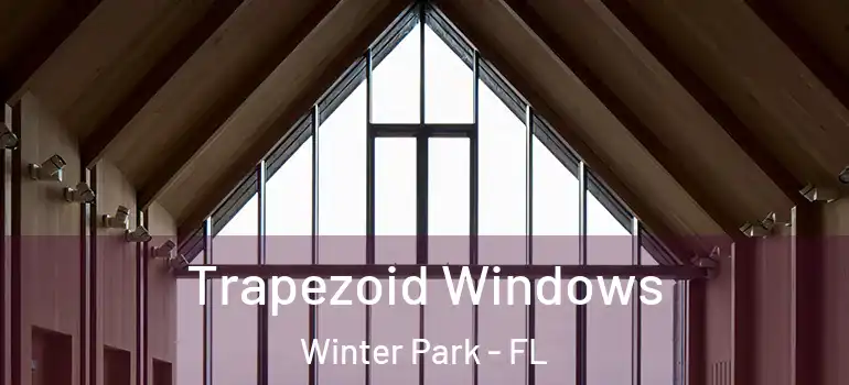  Trapezoid Windows Winter Park - FL