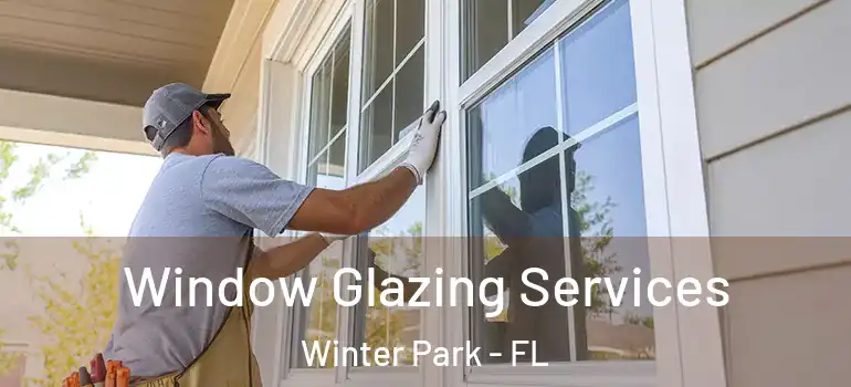  Window Glazing Services Winter Park - FL