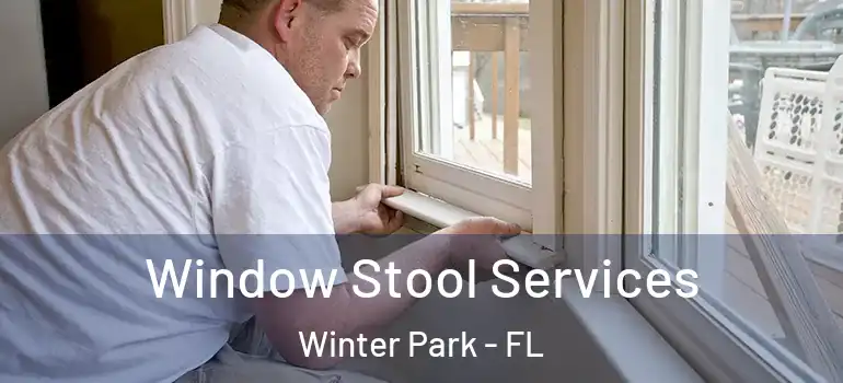  Window Stool Services Winter Park - FL